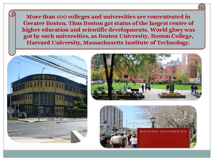 More than 100 colleges and universities are concentrated in Greater Boston. Thus Boston got