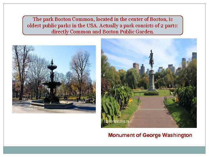 The park Boston Common, located in the center of Boston, is oldest public parks