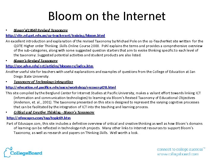 Bloom on the Internet • Bloom's(1956) Revised Taxonomy http: //rite. ed. qut. edu. au/oz-teachernet/training/bloom.