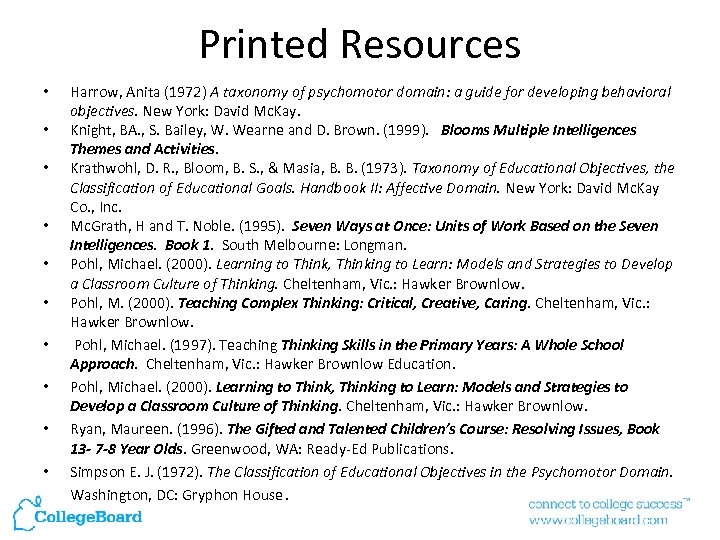 Printed Resources • • • Harrow, Anita (1972) A taxonomy of psychomotor domain: a