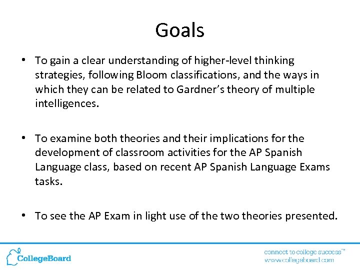 Goals • To gain a clear understanding of higher-level thinking strategies, following Bloom classifications,