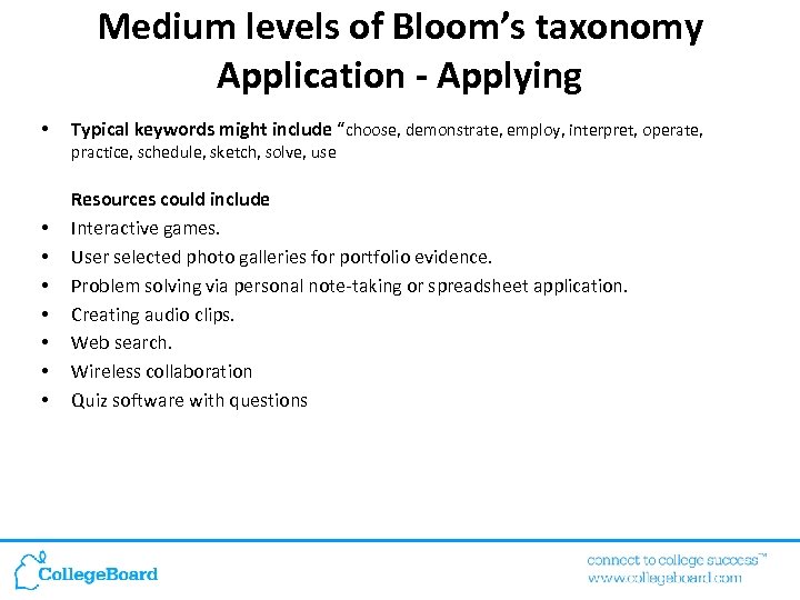 Medium levels of Bloom’s taxonomy Application - Applying • Typical keywords might include “choose,