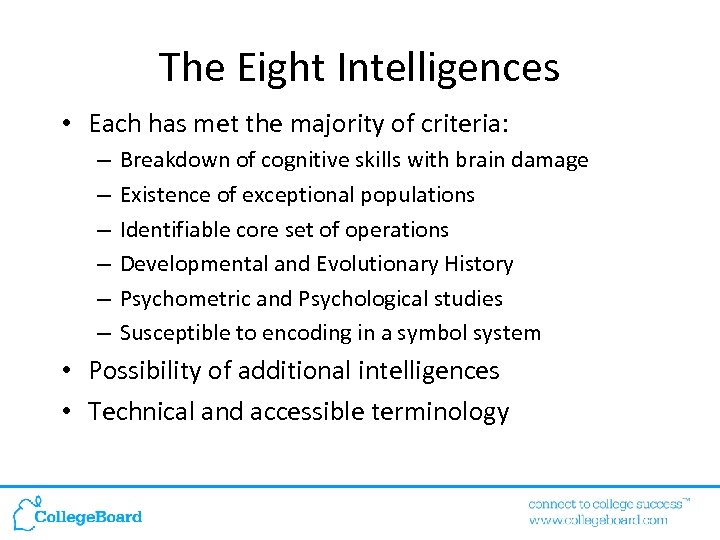The Eight Intelligences • Each has met the majority of criteria: – – –