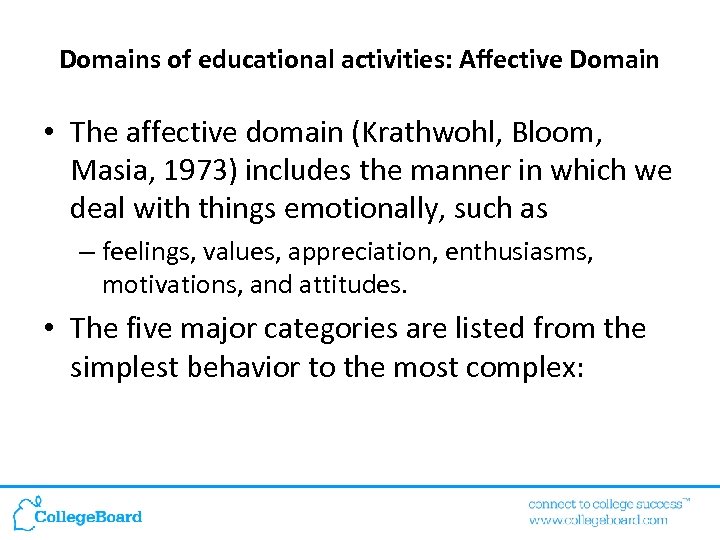 Domains of educational activities: Affective Domain • The affective domain (Krathwohl, Bloom, Masia, 1973)