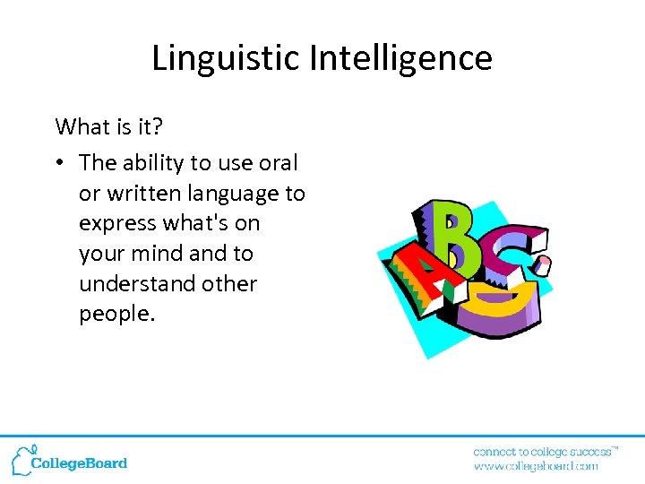 Linguistic Intelligence What is it? • The ability to use oral or written language
