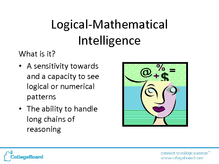 Logical-Mathematical Intelligence What is it? • A sensitivity towards and a capacity to see