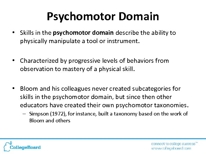 Psychomotor Domain • Skills in the psychomotor domain describe the ability to physically manipulate