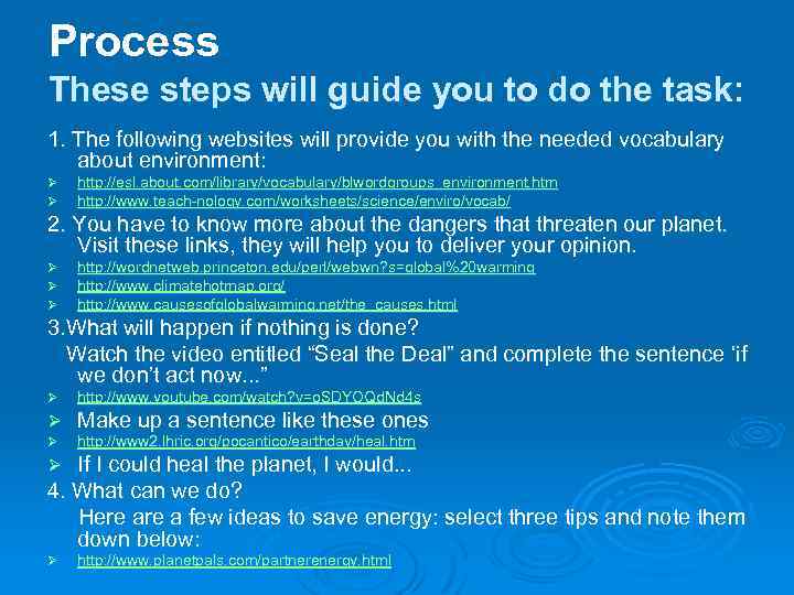 Process These steps will guide you to do the task: 1. The following websites