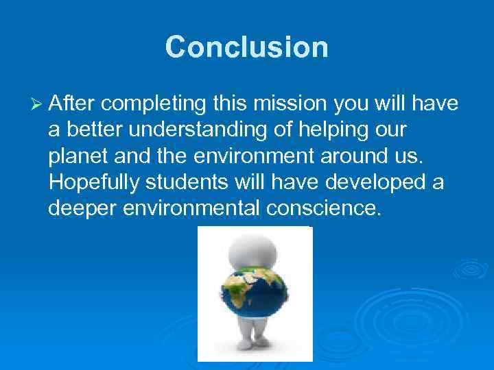 Conclusion Ø After completing this mission you will have a better understanding of helping
