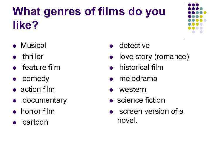 What genres of films do you like? l l l l Musical thriller feature