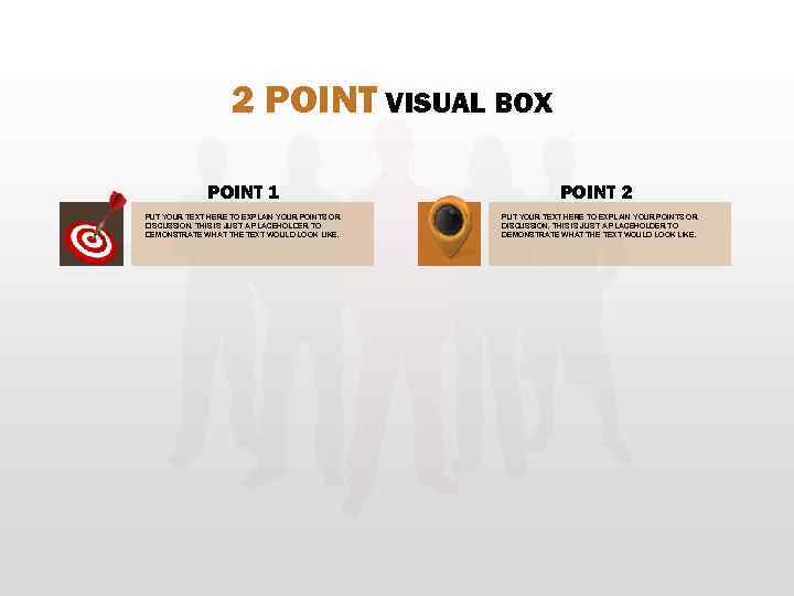 2 POINT VISUAL BOX POINT 1 PUT YOUR TEXT HERE TO EXPLAIN YOUR POINTS