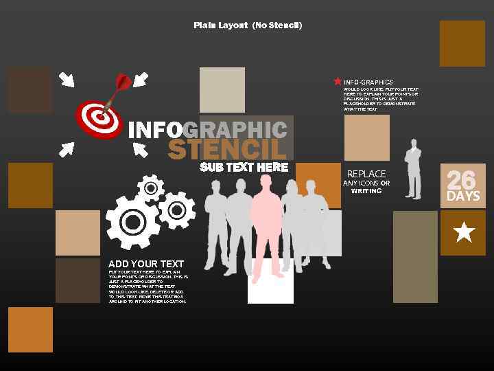 Plain Layout (No Stencil) INFO-GRAPHICS WOULD LOOK LIKE. PUT YOUR TEXT HERE TO EXPLAIN