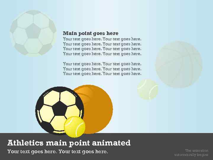 Main point goes here Your text goes here. Athletics main point animated Your text