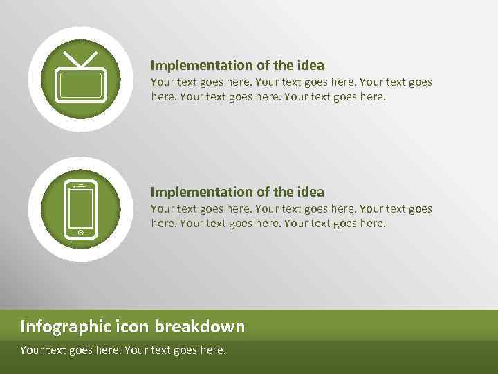 Implementation of the idea Your text goes here. Infographic icon breakdown Your text goes