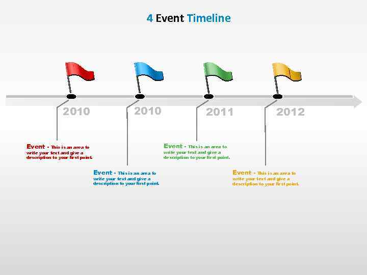 4 Event Timeline 2010 2011 2012 Event - This is an area to write