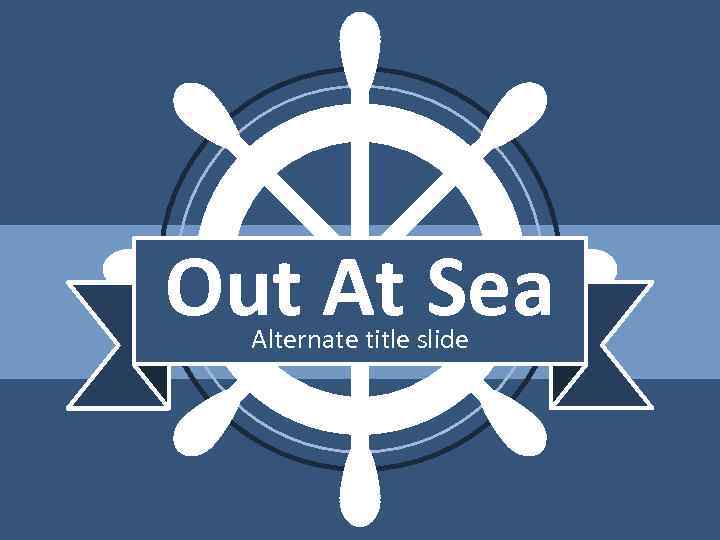 Out At Sea Alternate title slide 