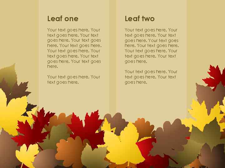 Leaf one Leaf two Your text goes here. Your text goes here. 