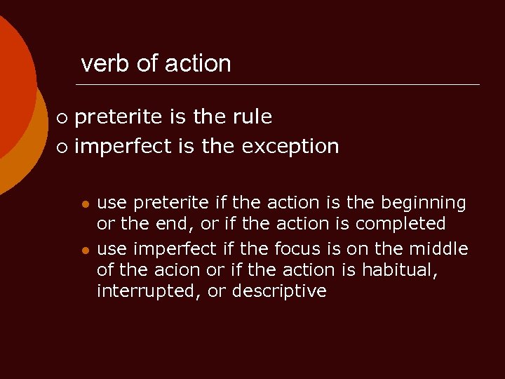 verb of action preterite is the rule ¡ imperfect is the exception ¡ l