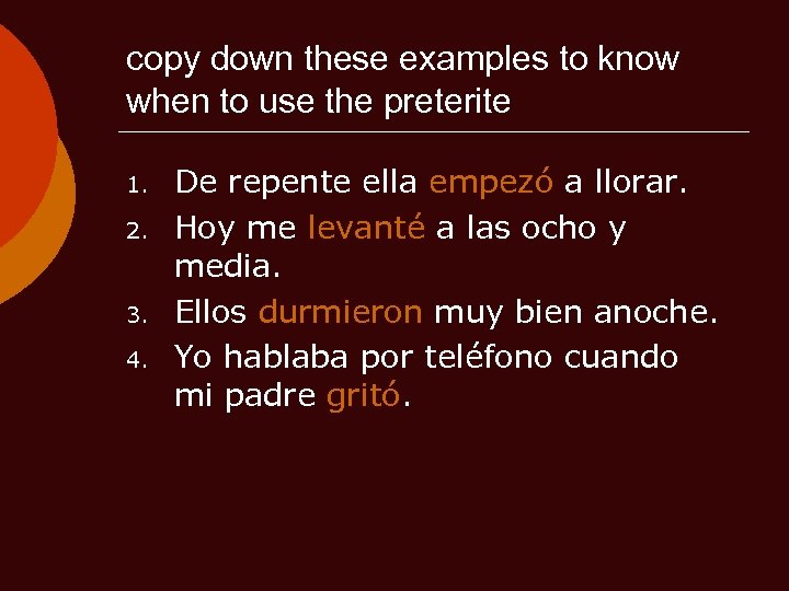 copy down these examples to know when to use the preterite 1. 2. 3.