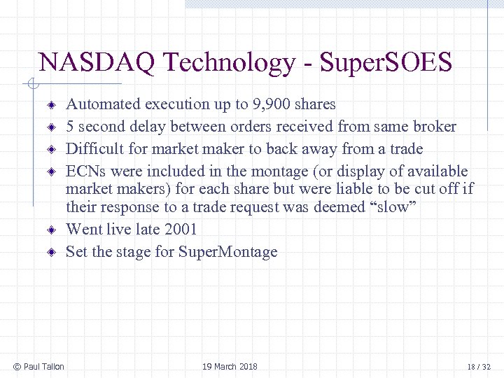 NASDAQ Technology - Super. SOES Automated execution up to 9, 900 shares 5 second