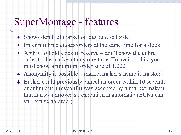 Super. Montage - features Shows depth of market on buy and sell side Enter