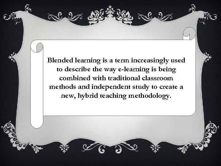 Blended learning is a term increasingly used to describe the way e-learning is being