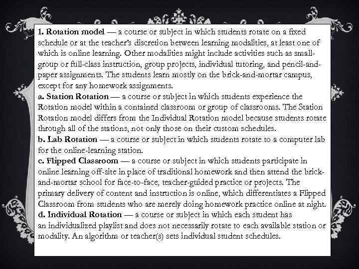 1. Rotation model — a course or subject in which students rotate on a