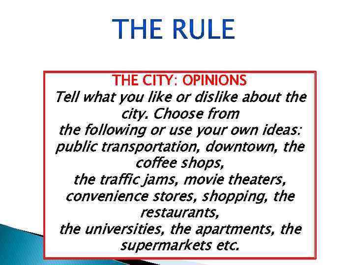 THE CITY: OPINIONS Tell what you like or dislike about the city. Choose from