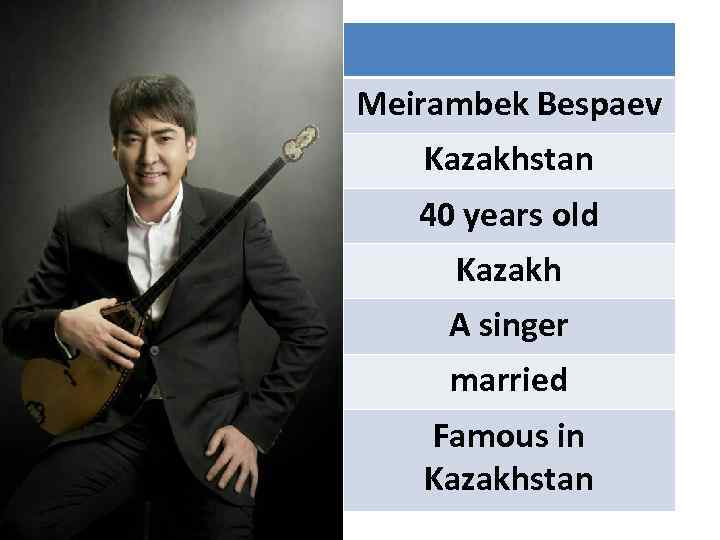 Meirambek Bespaev Kazakhstan 40 years old Kazakh A singer married Famous in Kazakhstan 