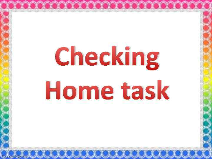 Checking Home task 