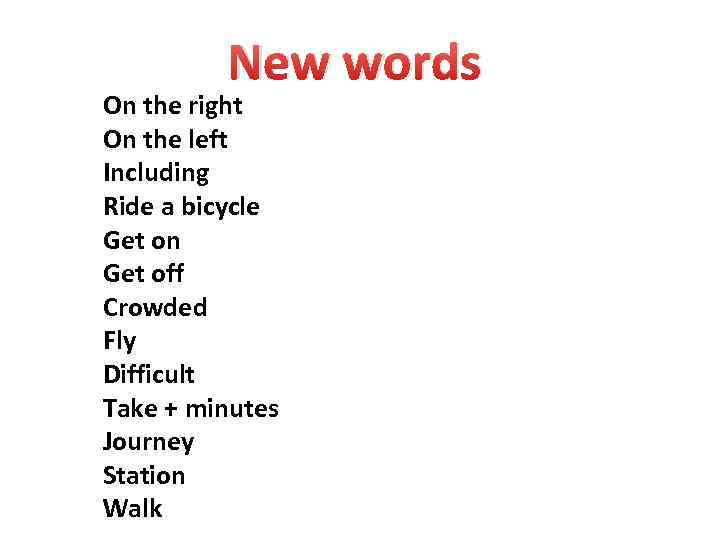 New words On the right On the left Including Ride a bicycle Get on