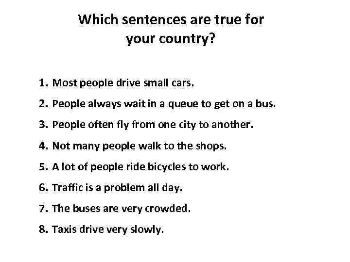 Which sentences are true for your country? 1. Most people drive small cars. 2.