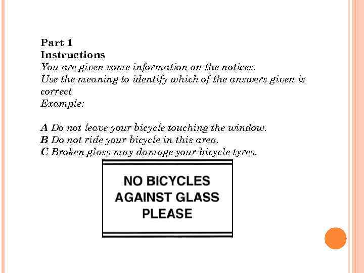 Part 1 Instructions You are given some information on the notices. Use the meaning