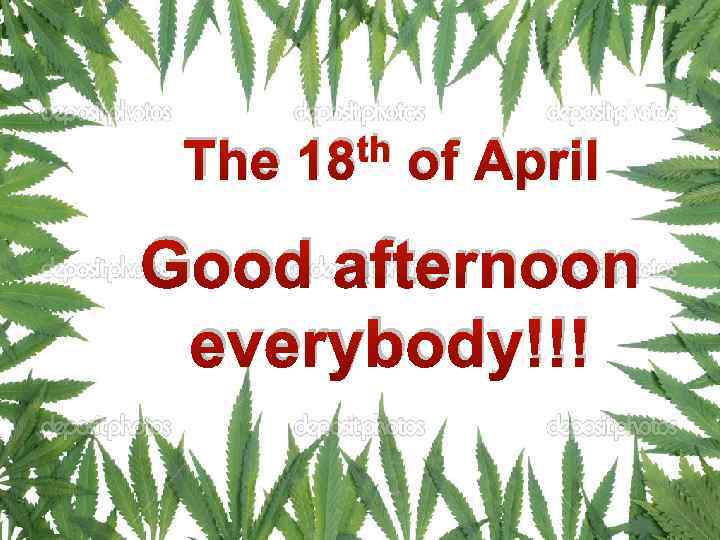 th 18 The 31 st of March of April The Good morning Good afternoon