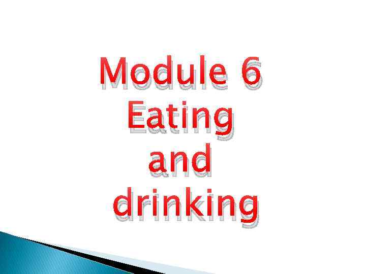 Module 6 Eating and drinking 
