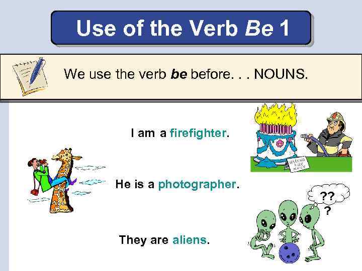 Use of the Verb Be 1 We use the verb be before. . .