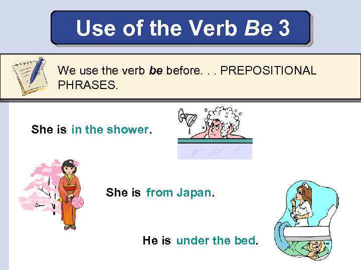 Use of the Verb Be 3 We use the verb be before. . .