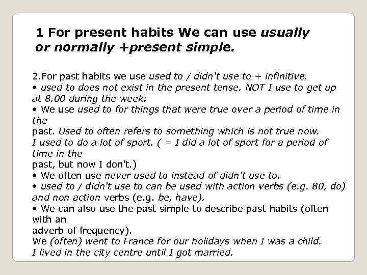 1 For present habits We can use usually or normally +present simple. 2. For