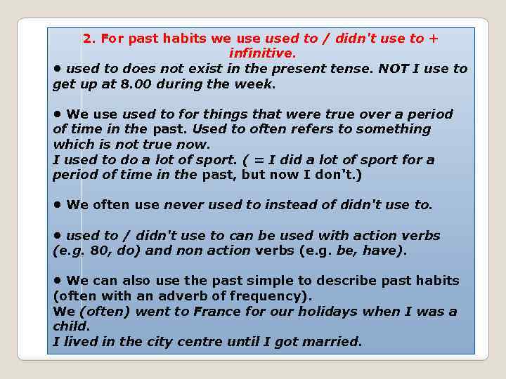 2. For past habits we used to / didn't use to + infinitive. •