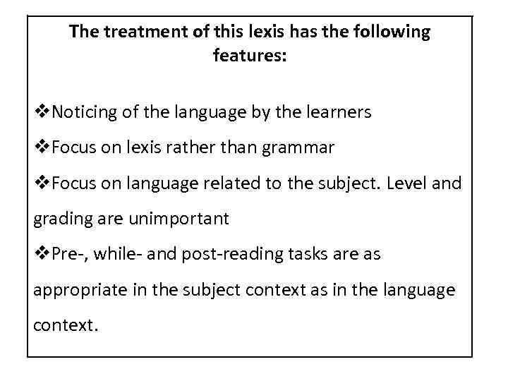 The treatment of this lexis has the following features: v. Noticing of the language