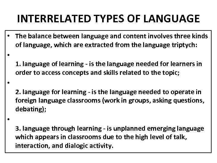 INTERRELATED TYPES OF LANGUAGE • The balance between language and content involves three kinds