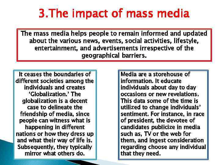 3. The impact of mass media The mass media helps people to remain informed