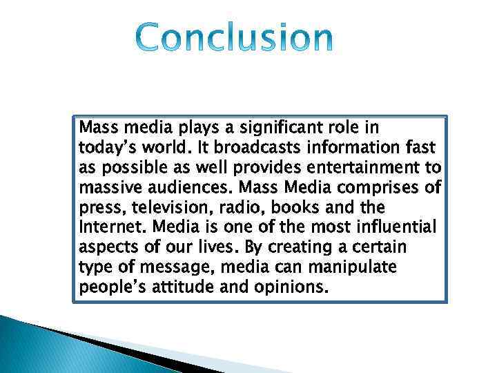 Mass media plays a significant role in today’s world. It broadcasts information fast as