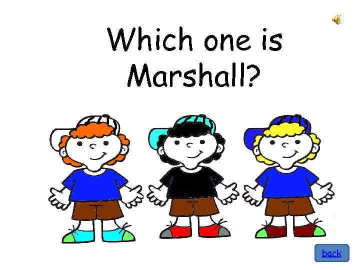 Which one is Marshall? back 