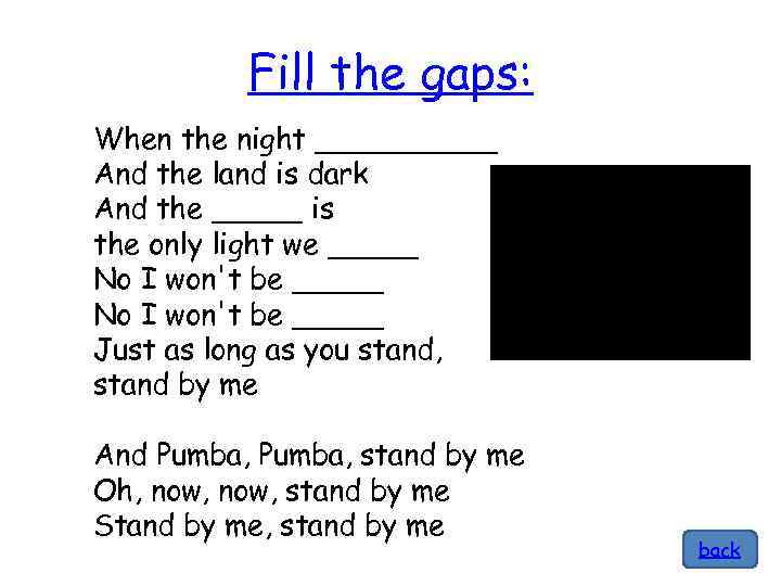 Fill the gaps: When the night _____ And the land is dark And the