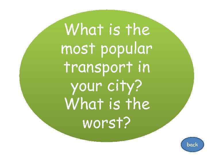 What is the most popular transport in your city? What is the worst? back