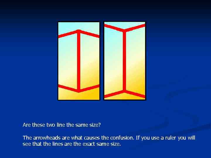 Are these two line the same size? The arrowheads are what causes the confusion.