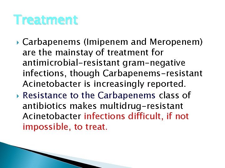 Treatment Carbapenems (Imipenem and Meropenem) are the mainstay of treatment for antimicrobial-resistant gram-negative infections,