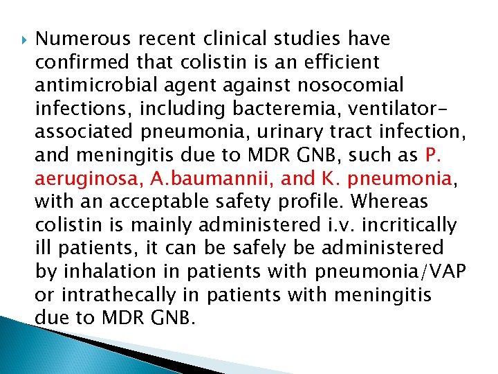  Numerous recent clinical studies have confirmed that colistin is an efficient antimicrobial agent