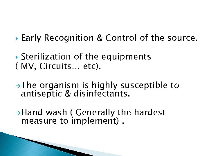  Early Recognition & Control of the source. Sterilization of the equipments ( MV,